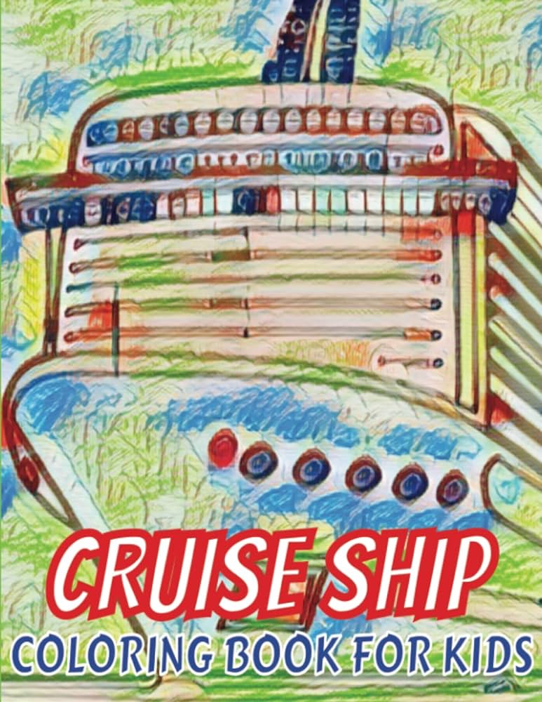 Cruise ship coloring book for kids a collection of cruise ship designs to color on vacation or anytime for kids who love ships imagination expressions books