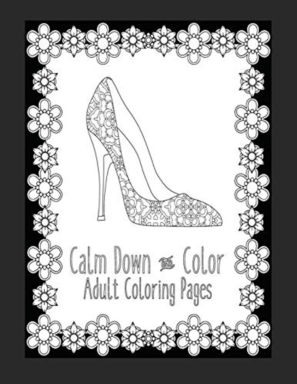 Calm down and color adult coloring pages these adult coloring books make perfect gifts for teenage girls fashion coloring book shoe coloring pages gifts for grandma