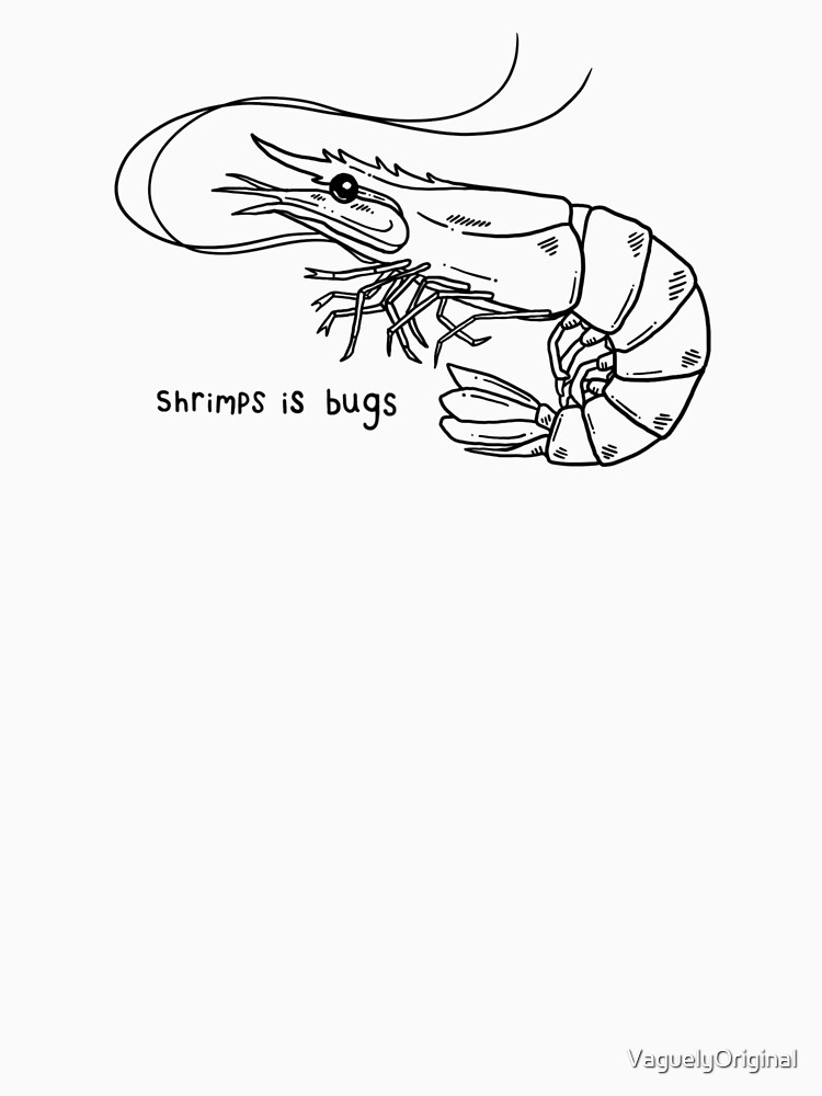 Shrimps is bugs v essential t