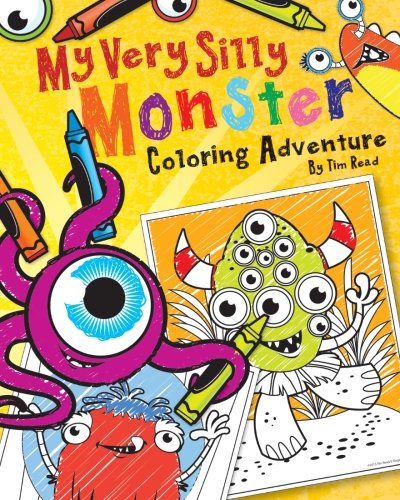 My very silly monster coloring adventure a very silly coloring book for very silly monsters