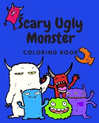 Scary ugly monster coloring book an awesome coloring book for kids ages