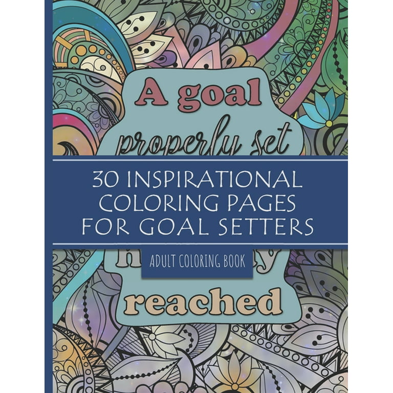 Inspirational coloring pages for goal setters motivational sayings adult coloring book with quotes for goal setters and goal getters paperback