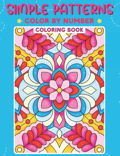 Simple patterns color by number coloring book coloring pages with beautiful patterns for stress and anxiety relief and mindful relaxation fun activity book for women teenagers and young girls easy to color