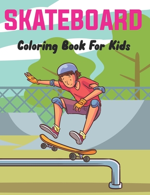 Skateboard coloring book for kids a coloring activity book for skateboarding boys and girls who love to color skate board paperback buxton village books