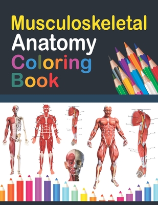 Musculoskeletal anatomy coloring book muscular skeletal system coloring book for kids musculoskeletal anatomy coloring pages for kids human anato paperback