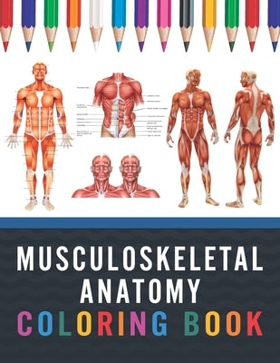 Musculoskeletal anatomy coloring book muscular skeletal system colo