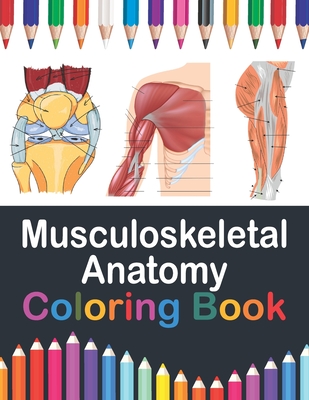 Musculoskeletal anatomy coloring book muscular skeletal system coloring book for kids musculoskeletal anatomy coloring pages for kids human body paperback green apple books