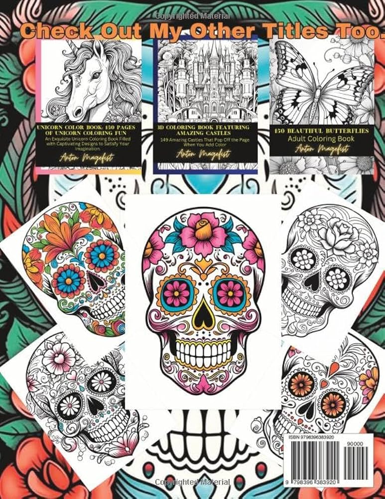 Sugar skulls coloring book plus bonus sugar skull coloring pages unleash your creativity and celebrate life with mesmerizing sugar skull designs magefist anton books