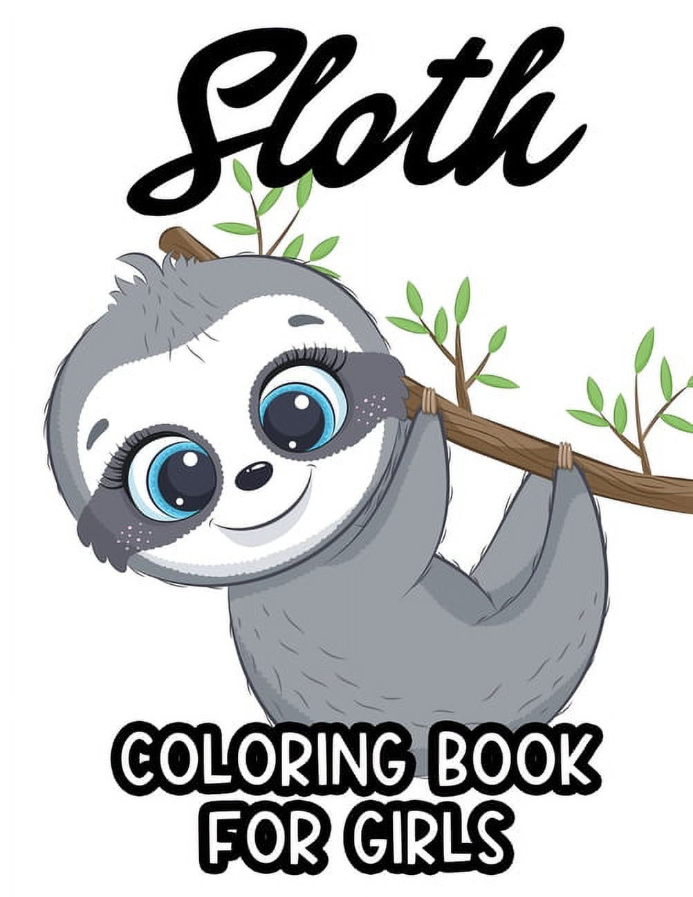 Sloth coloring book for girls kids coloring activity pages of sloths awesome designs and illustrations to color for girls paperback