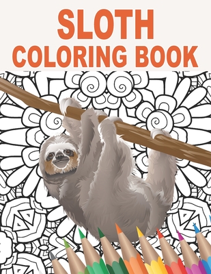 Sloth coloring book patterns to color for stress relief and relaxing with silly lazy adorable and funny sloths gift idea for animal paperback books inc