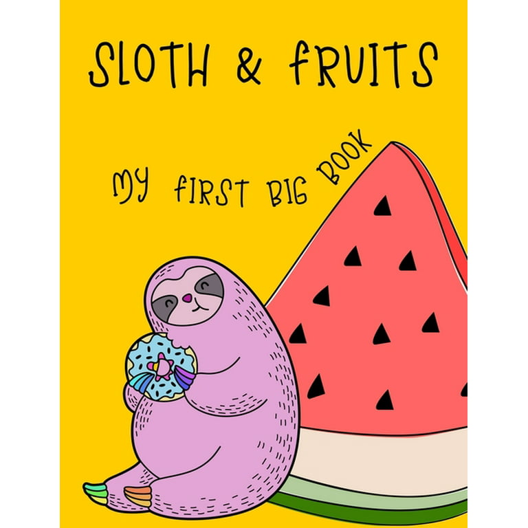 Sloth fruits my first big book my first big sloth and fruit activity book for kids ages