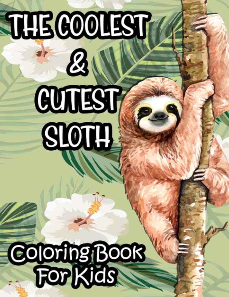 The coolest cutest sloth coloring book for kids kids coloring activity sheets of sloths amazing illustrations and designs to color for children browning harper lee books