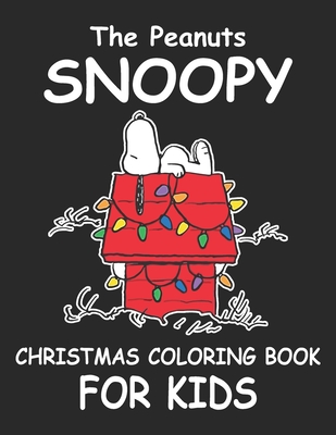 Thea peanuts snoopy christmas coloring book for kids funny snoopy christmas coloring book for kids the peanuts snoopy and charlie brown christmas co paperback wild rumpus