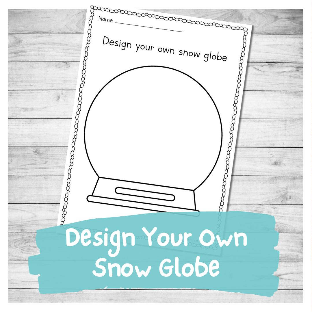 Design your own snow globe worksheet