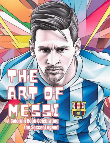 The art of messi a coloring book celebrating the soccer legend by exg xbx