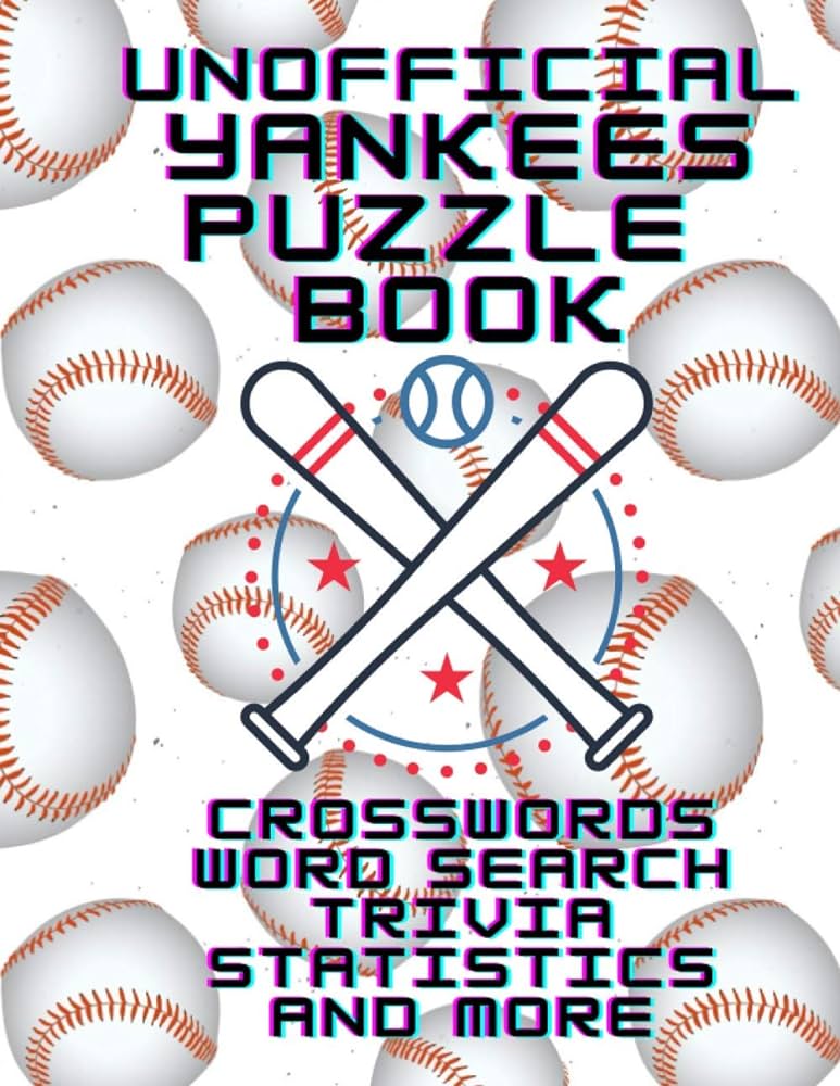 Unofficial yankees puzzle book crossword word search trivia statistics and more the all in one yankees activity book puzzles games coloring pages trivia and stats a perfect gift for yankee fans