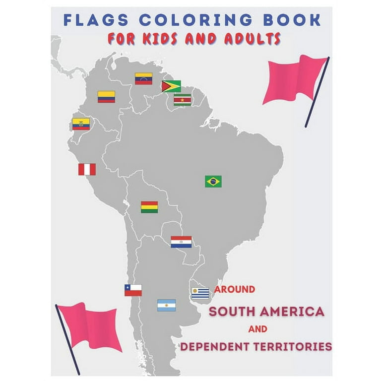 Around south america and dependent territories flags coloring books for kids and adults paperback