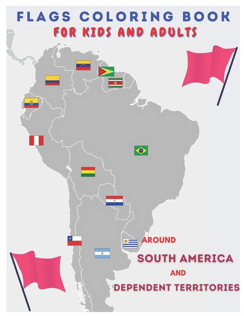 Around south america and dependent territories flags coloring books for kids and adults paperback