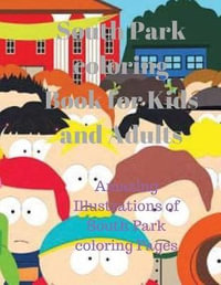 South park coloring book for kids and adults by debby kay amazing illustrations of south park coloring pages