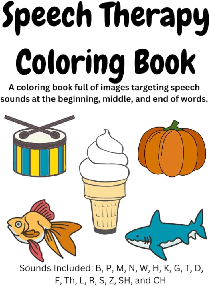 Speech therapy coloring book a coloring book full of images targeting speech sounds at the beginning middle and end of words ffery jessi books