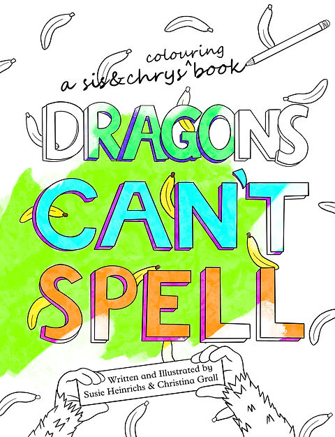 Dragons cant spell colouring book sischrys