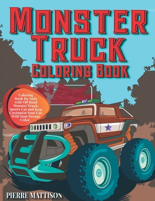 Monster truck coloring book coloring book for kids with off road monster truck sports car and jeep customize your car with your dream color paperback tattered cover book store