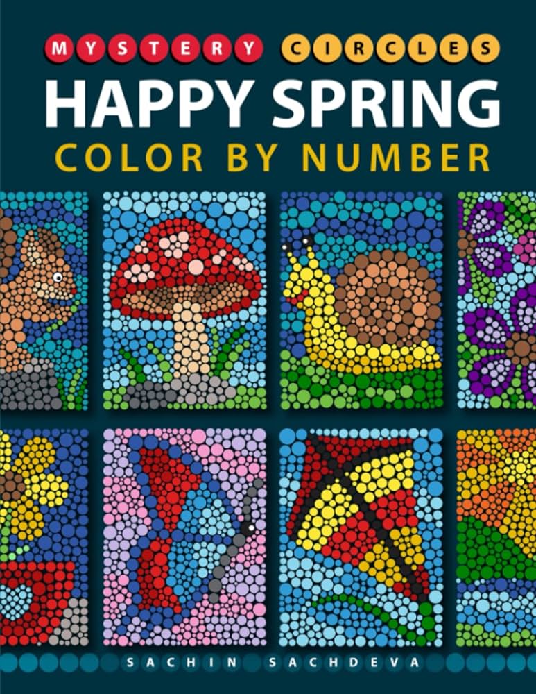 Mystery circles happy spring color by number coloring book for kids teens and adults for stress relief and relaxation mystery circles color by number sachdeva sachin sachdeva sachin books