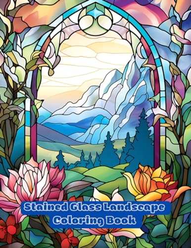 Stained glass landscapes coloring book inspirational window designs easy patternsmystery mosaicadult coloring book for stress reliefrelaxation funmindful creativitygreat gift for any occassion by olivia todd