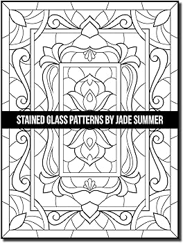 Stained glass patterns an adult coloring book with inspirational window designs and easy patterns for relaxation summer jade books