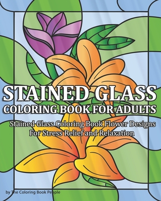 Stained glass coloring book for adults stained glass coloring book flower designs for stress relief and relaxation stained glass coloring books paperback wild rumpus