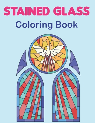 Stained glass coloring book an adult coloring book featuring the beautiful animal flowers neture and more for stress relief and relaxation vol