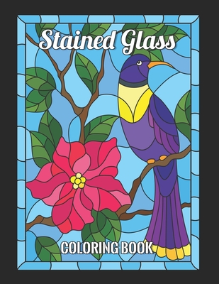 Stained glass coloring book beautiful flowers designs nature and landscapes bird designs and many more for anyone who loves antiques collectib paperback vromans bookstore