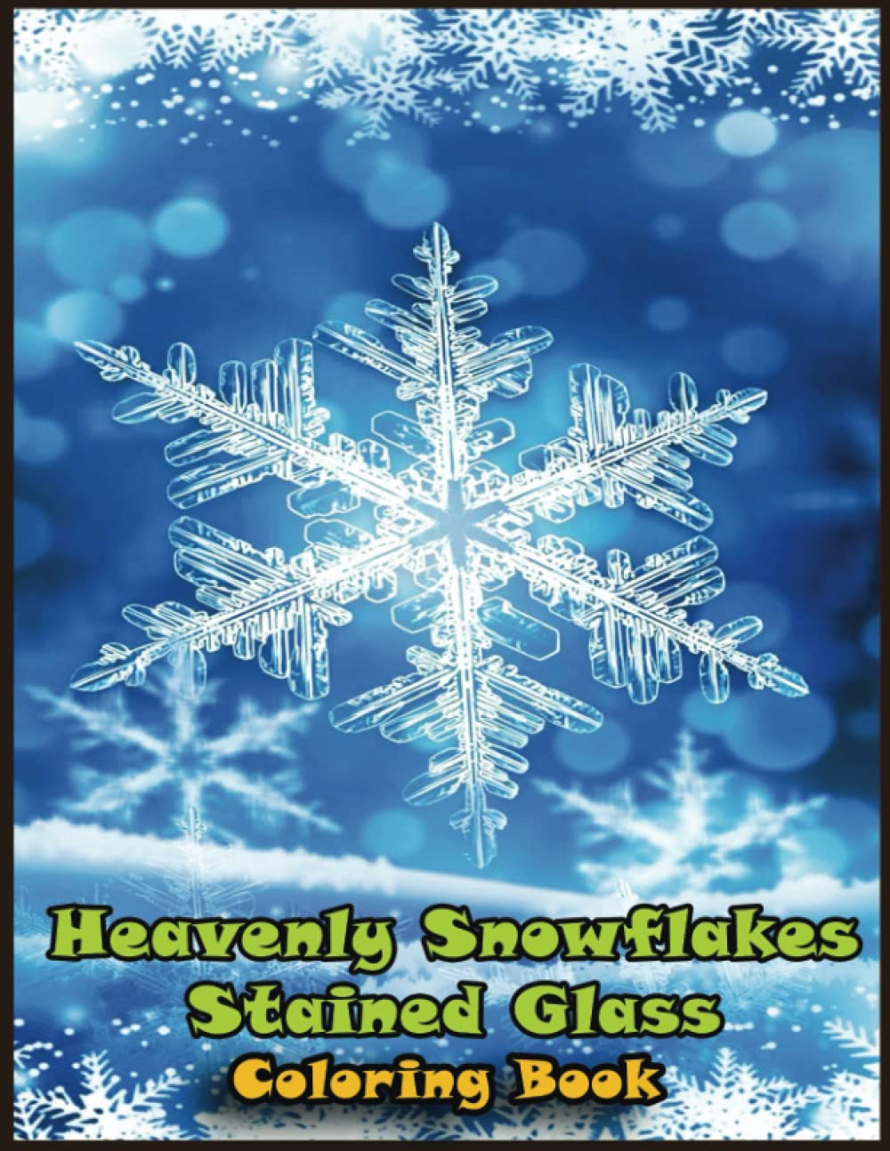 Snowflakes coloring book over high quality pages amazing heavenly snowflakes stained glass designs for adults kids toddlers children heavenly snowflakes stained glass lovers fans by christan coloring