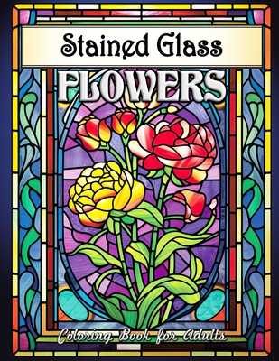 Stained glass flowers coloring book for adults serene floral art for mindful coloring paperback book store