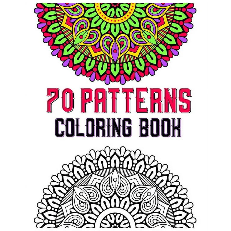 Patterns coloring book mandala coloring book for all mindful patterns and mandalas coloring book stress relieving and relaxing coloring pages paperback