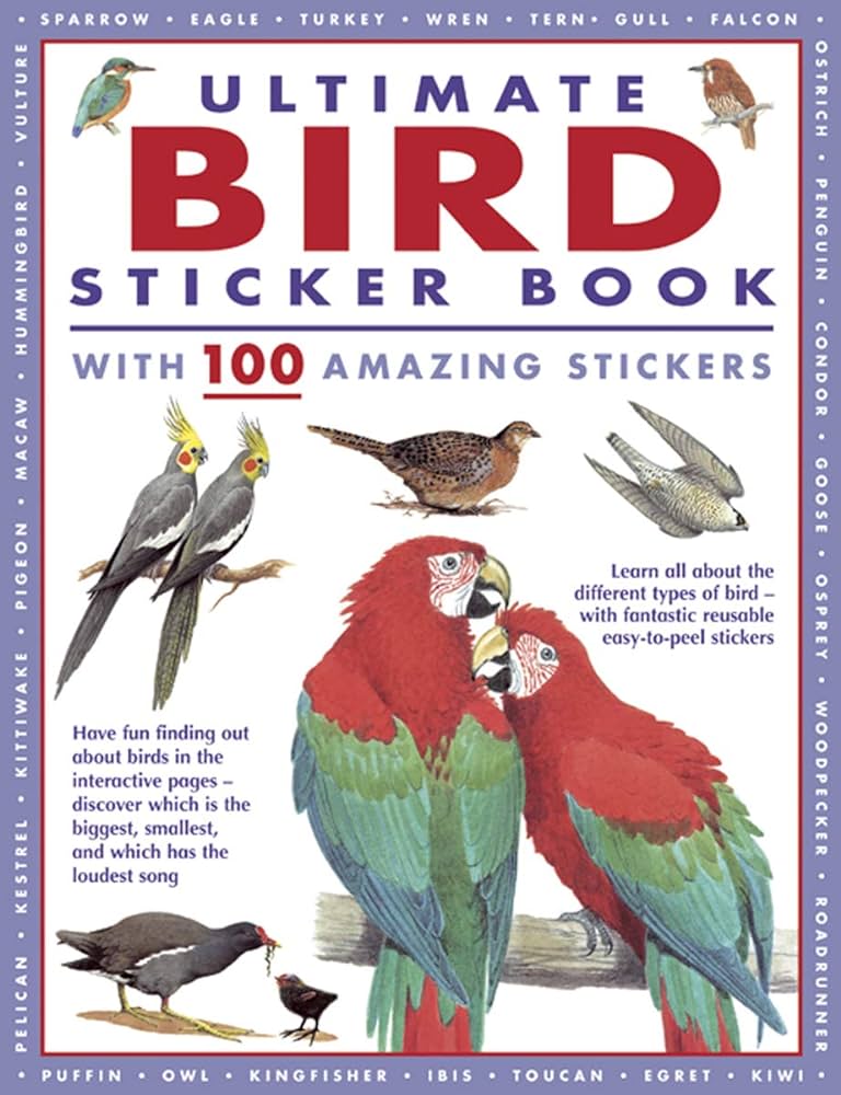 Ultimate bird sticker book with amazing stickers learn all about the different types of bird â with fantastic reusable easy