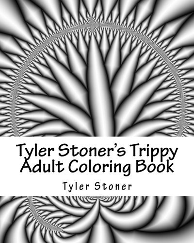 Tyler stoners trippy adult coloring book color and chill by tyler stoner