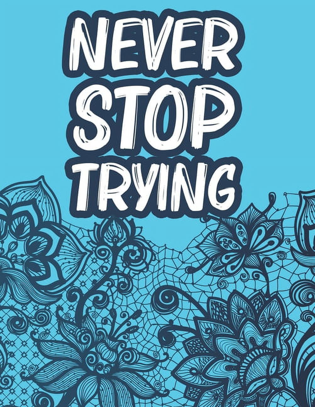 Never stop trying positive affirmations coloring book for women stress relief coloring pages with motivational quotes paperback