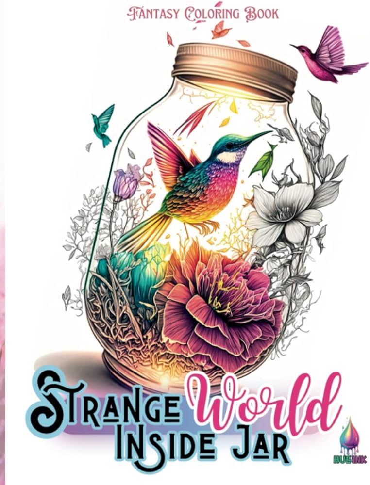 Strange world inside jar coloring book with magical illustrations for adults jars full of enchanted animals items fantasy creatures fairy houses relief relaxation fantasy coloring books ink hue