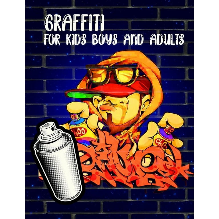 Graffiti for kids boys and adults coloring books funny amazing street art books for kids boys coloring pages for all levels basic lettering lessons and how to draw grafitti crazy