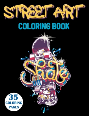 Street art coloring book graffiti coloring book for teens and adults paperback mrs dalloways literary and garden arts