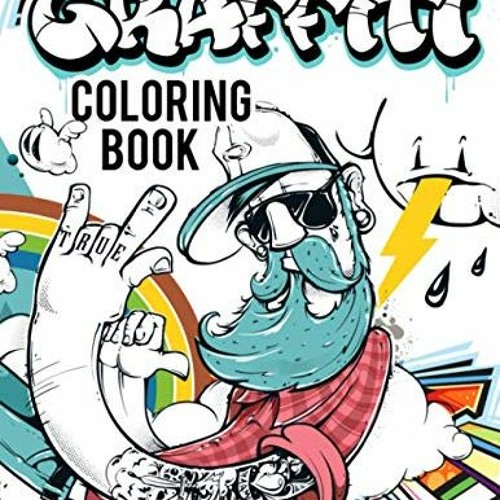 Stream rg graffiti coloring book for teens and adults over fun coloring pages with graffiti str by meadowshanicearjun listen online for free on