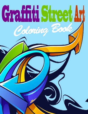Graffiti street art coloring book graffiti couloring book for kids and adults coloring pages for all levels lettering and creative illustrations paperback parnassus books