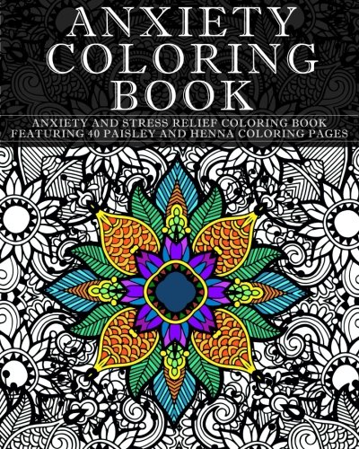 Anxiety coloring book anxiety and stress relief coloring book featuring paisley and henna pattern coloring pages volume pattern coloring books