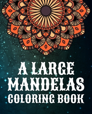 A large mandelas coloring book stress management coloring book mandala coloring book x x cm unique adult coloring pages with large print paperback wild rumpus