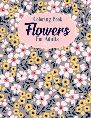 Coloring book flowers for adults a flower adult coloring book beautiful and awesome floral coloring pages for adult to get stress relieving and rela paperback penguin bookshop