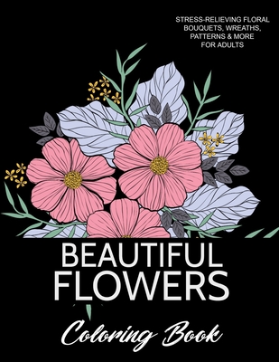 Beautiful flowers coloring book a flower adult coloring book beautiful and awesome floral coloring pages for adult to get stress relieving and relax paperback face in a book