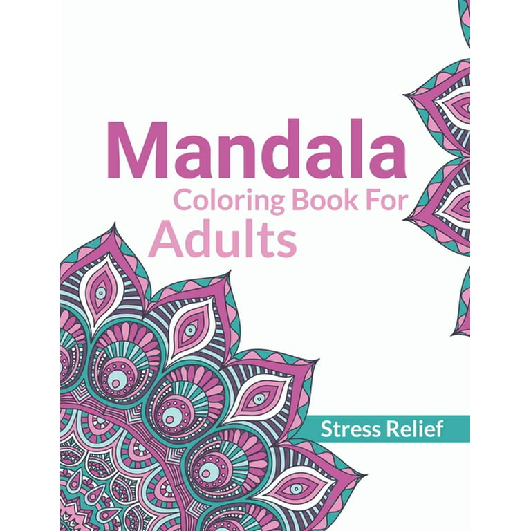 Mandala Coloring Book For Adults Stress Relief: A Beautiful Adults