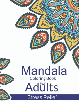 Mandala coloring book for adults stress relief a beautiful adults mandala designs for stress relief adult mandala coloring pages for meditation and paperback mrs dalloways literary and garden arts