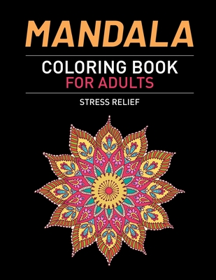 Mandala Coloring Book For Adults Stress Relief: A Beautiful Adults